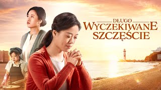 Film chrześcijański  „Długo wyczekiwane szczęście” Film oparty na faktach Dubbing PL [upl. by Namwen10]