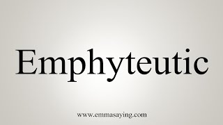 How To Say Emphyteutic [upl. by Bullion]