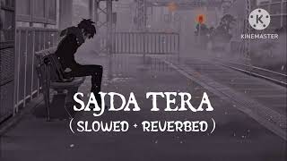 Sajda Tera Slowreverb song 😎😎😎🔥🔥👍👍👍👍👍👍👍 [upl. by Kaleb]