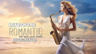 SAXOPHONE ROMANTIC MUSIC  The Best Romantic Instrumental Love Songs [upl. by Arze]