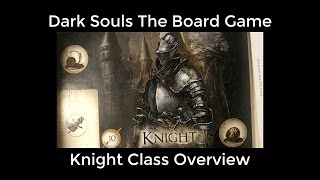 Dark Souls The Board Game The Knight Class Overview [upl. by Ruscher794]