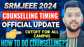 SRMJEEE 2024 Phase 1 Counselling official update ✅  Exact Counseling timing cutoff srmjeee srm [upl. by Attenwahs]