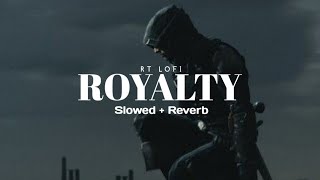 Royalty slowed  reverb  Egzod amp Maestro chives  RT Lofi [upl. by Netsruk]