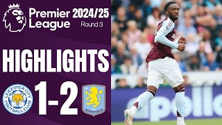 Leicester City vs Aston Villa 12 Highlights Premier League 202425 [upl. by Ahseenyt740]