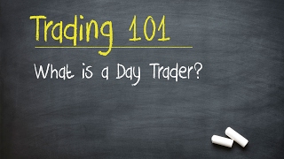 Trading 101 What is a Day Trader [upl. by Heller]