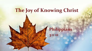 The Joy of Knowing Christ Philippians 3111 [upl. by Giselbert]