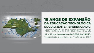 10 anos de Expansão da Educação Tecnológica Socialmente Referenciada História e Perspectiva  Dia 2 [upl. by Hgielhsa106]