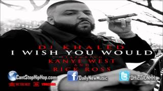 DJ Khaled  I Wish You Would Ft Kanye West amp Rick Ross [upl. by Harts308]