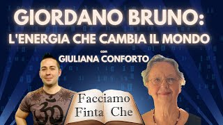 GIORDANO BRUNO E LENERGIA CHE CAMBIA IL MONDO con GIULIANA CONFORTO [upl. by Nnylyak]