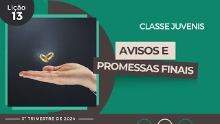 EBD Lição 13  Juvenis  Avisos e Promessas Finais 15 a 17 anos 3ºTrimestre 2024 [upl. by Eirek770]