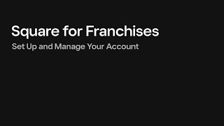 Set Up and Manage Your Square for Franchises Account [upl. by Courtund5]