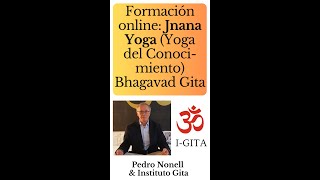 Formación online Jnana Yoga Yoga del Conocimiento Curso Bhagavad Gita Pedro Nonell [upl. by Bolte]