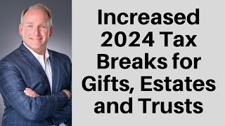 New 2024 Gift and Estate Tax Limits [upl. by Garrard]