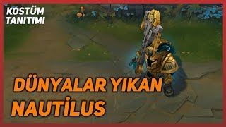 Dünyalar Yıkan Nautilus Kostüm Tanıtımı League of Legends [upl. by Ahsena484]