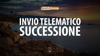 La procedura per l’invio telematico della dichiarazione di Successione [upl. by Relyt344]