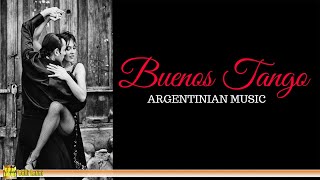 Buenos Tango  ARGENTINE MUSIC The Best of Tango [upl. by Kurtzig]