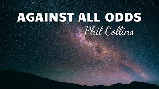 Phil Collins  Against All Odds  Lyrics [upl. by Scarlet]