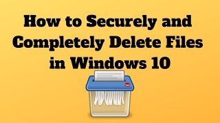 How to Securely and Completely Delete Files in Windows 10 [upl. by Notslar]