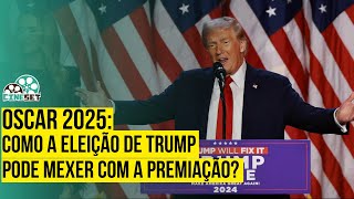 Oscar 2025 Eleição de Donald Trump pode mexer com a premiação [upl. by Beasley588]