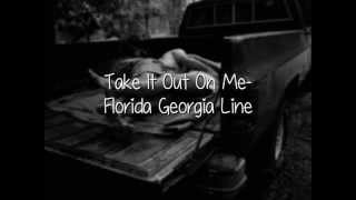 Take It Out On Me Florida Georgia Line Lyrics Not pitched [upl. by Ephraim]