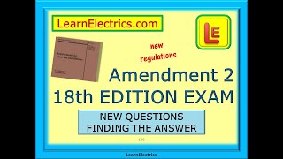 18th EDITION AMENDMENT 2 EXAM – NEW REGULATIONS AND NEW QUESTIONS – FINDING THE ANSWER [upl. by Kcirdez660]