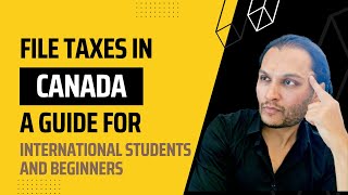 How to File Taxes in Canada A Guide for International Students and Beginners [upl. by Suoivatram918]