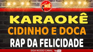 Karaokê 🎤 Rap da Felicidade  Cidinho e Doca [upl. by Guerin129]