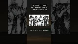 El relativismo es contrario al conocimiento relativismo filosofia [upl. by Eseret58]