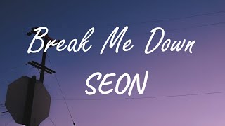 SEON  Break Me Down Lyrics [upl. by Serolod]