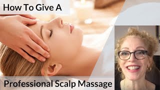 HOW TO GIVE A PROFESSIONAL RELAXING SCALP MASSAGE [upl. by Inacana]