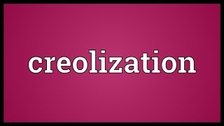 Creolization Meaning [upl. by Montanez]