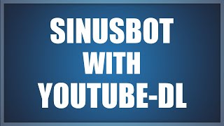 HOW TO INSTALL SINUSBOT ON WINDOWS  YOUTUBEDL 2019 [upl. by Cindi]