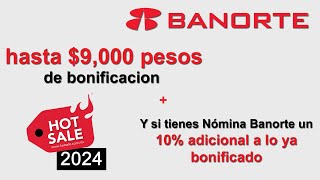 Banorte Promoción Bancaria Hot Sale 2024  Bonificación de hasta más de 9000 pesos [upl. by Lemieux]