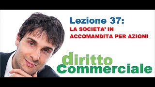 Diritto Commerciale Video Lezione n37  La società in accomandita per azioni [upl. by Belford]