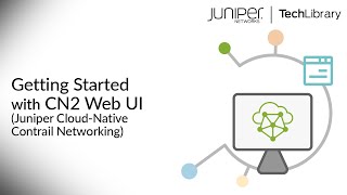 Getting Started with CN2 Web UI Juniper CloudNative Contrail Networking [upl. by Dionisio165]