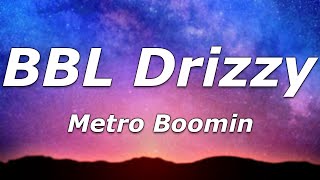 Metro Boomin  BBL Drizzy Lyrics  quotBBL Drizzy BBL Drizzy oohquot [upl. by Tyrrell]