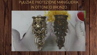 PULIZIA E PROTEZIONE DI MANIGLIERIA IN OTTONE O IN BRONZO [upl. by Alicia]