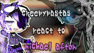 creepypastas react to michael afton [upl. by Odnamra]