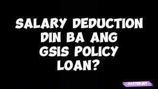 SALARY DEDUCTION DIN BA ANG GSIS POLICY LOAN [upl. by Boatwright635]