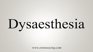 How To Say Dysaesthesia [upl. by Inessa]