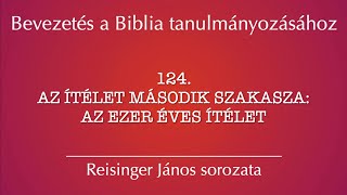 124 Az ítélet második szakasza  Bevezetés a Biblia tanulmányozásához  Reisinger János [upl. by Jenelle]