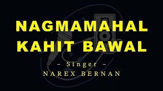 NAGMAMAHAL KAHIT BAWAL – Narex Bernan HD Karaoke [upl. by Bridge]