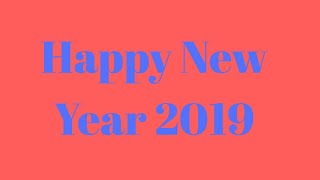 Happy New Year In Advance 2019  Happy New Year 2019  Wish You Happy New Year 2019  2019 New Year [upl. by Elletnuahc]