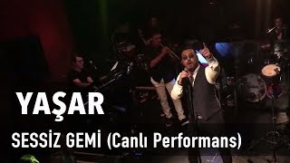 Yaşar  Sessiz Gemi Canlı Performans [upl. by Leahcimauhsoj882]