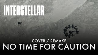 Interstellar  No Time For Caution COVER  REMAKE [upl. by Eak]