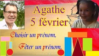 Choisir et fêter un prénom fille caractère  Agathe 5 février [upl. by Beckerman]