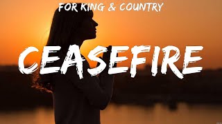 for KING amp COUNTRY Ceasefire Lyrics Lauren Daigle Hillsong Worship Phil Wickham 4 [upl. by Gabi617]