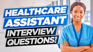 HEALTHCARE ASSISTANT HCA Interview Questions amp Answers [upl. by Aniras664]