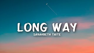 Sarahbeth Taite  Long Way Lyrics [upl. by Enutrof768]