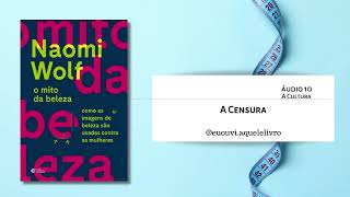 Áudio 10  Cultura  A Censura  O Mito da Beleza  Naomi Wolf [upl. by Sihtnyc]